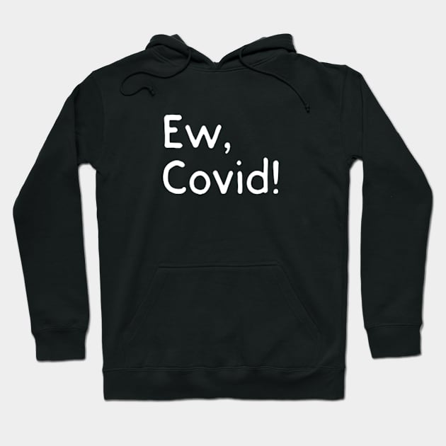 Ew Covid Hoodie by deadright